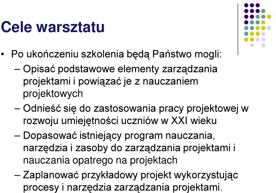 uczniów w XXI wieku Dopasować istniejący program nauczania, narzędzia i zasoby do zarządzania projektami i