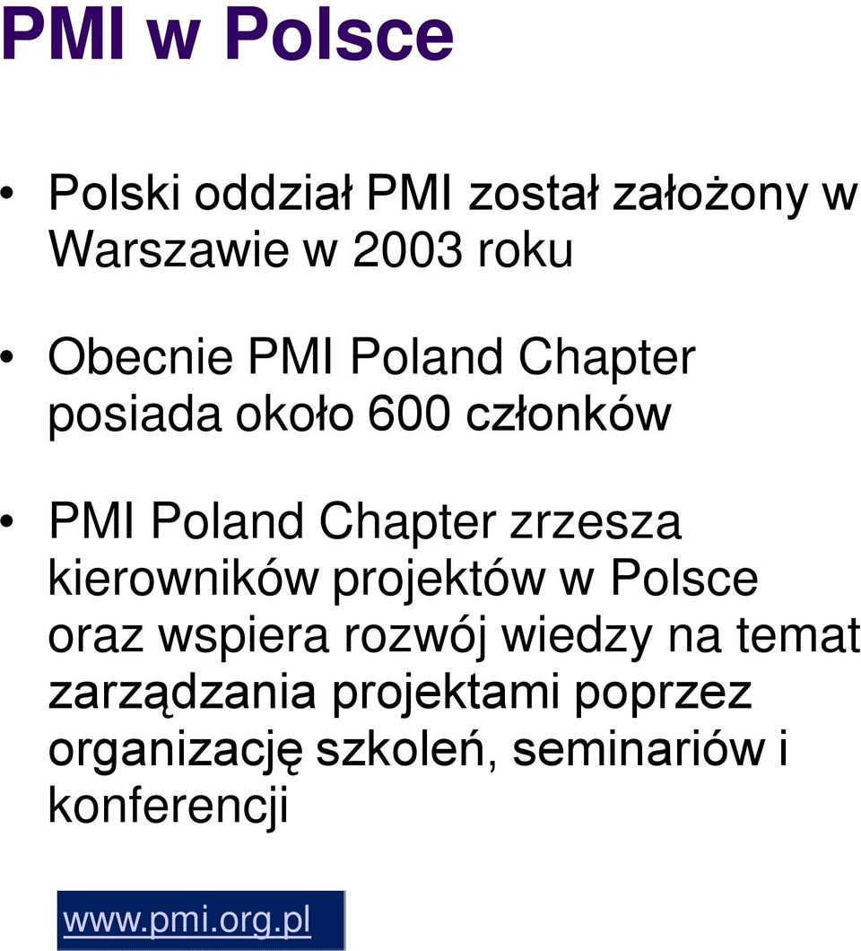 zrzesza kierowników projektów w Polsce oraz wspiera rozwój wiedzy na temat