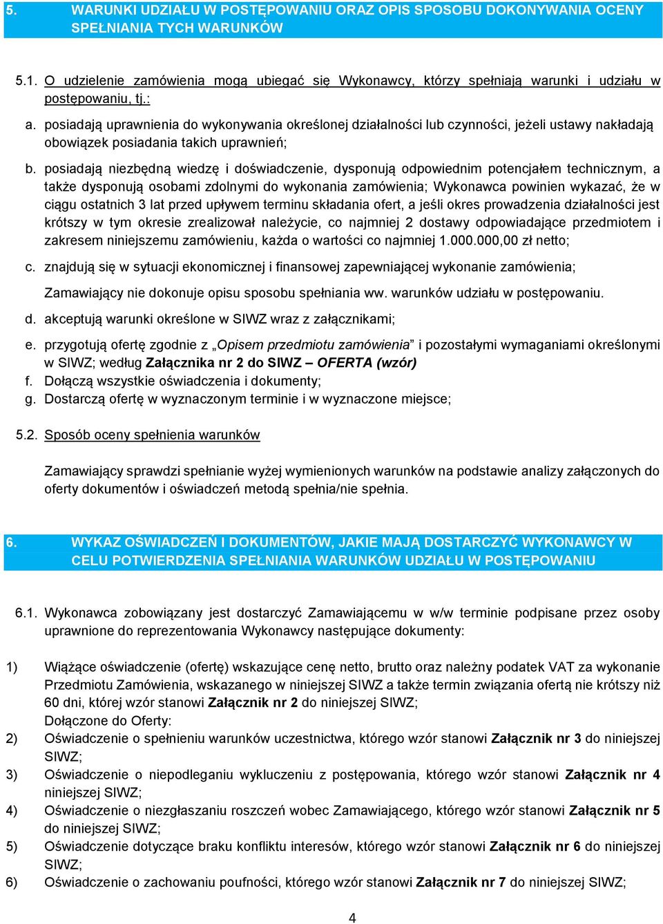 posiadają uprawnienia do wykonywania określonej działalności lub czynności, jeżeli ustawy nakładają obowiązek posiadania takich uprawnień; b.