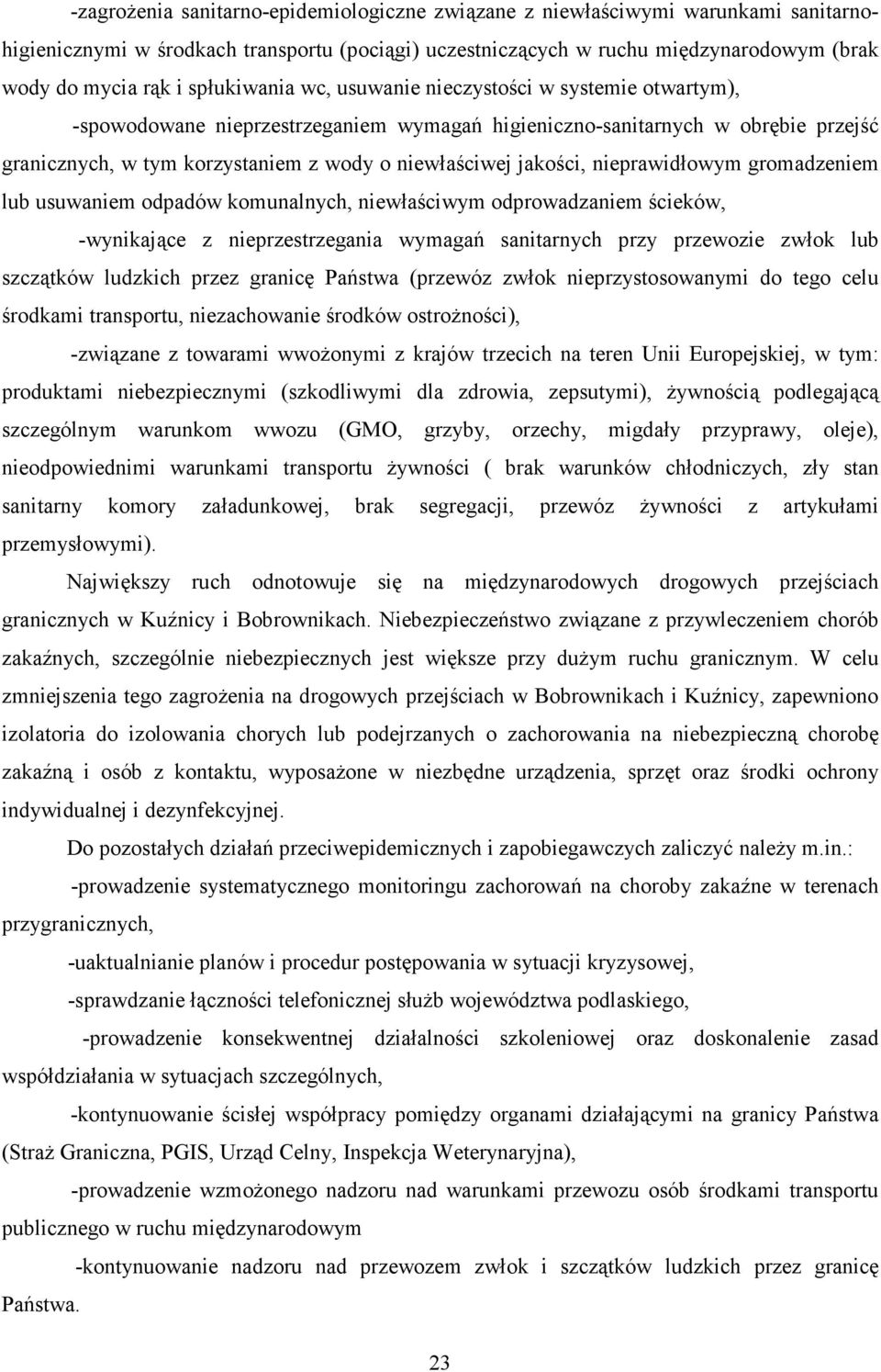 jakości, nieprawidłowym gromadzeniem lub usuwaniem odpadów komunalnych, niewłaściwym odprowadzaniem ścieków, -wynikające z nieprzestrzegania wymagań sanitarnych przy przewozie zwłok lub szczątków