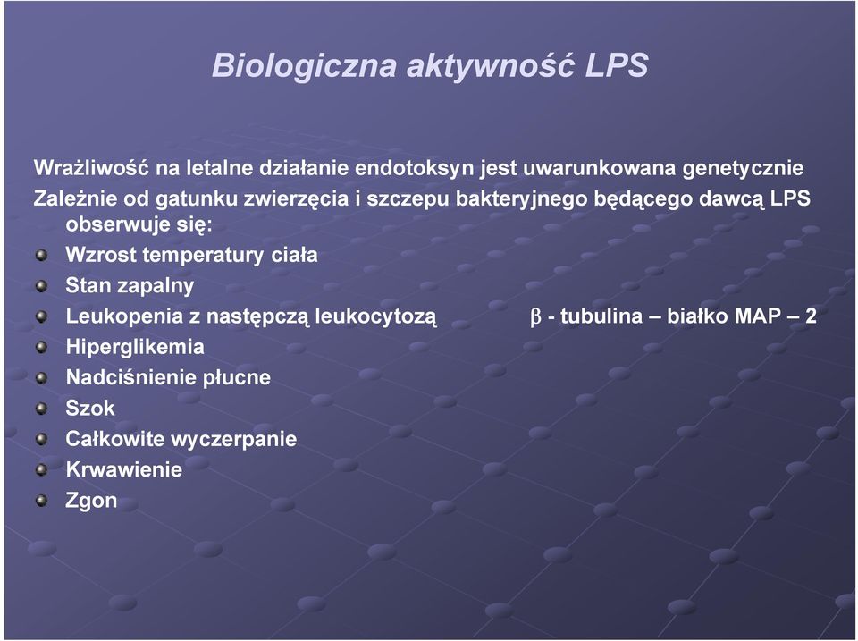 dawcą LPS obserwuje się: Wzrost temperatury ciała Stan zapalny Leukopenia z następczą