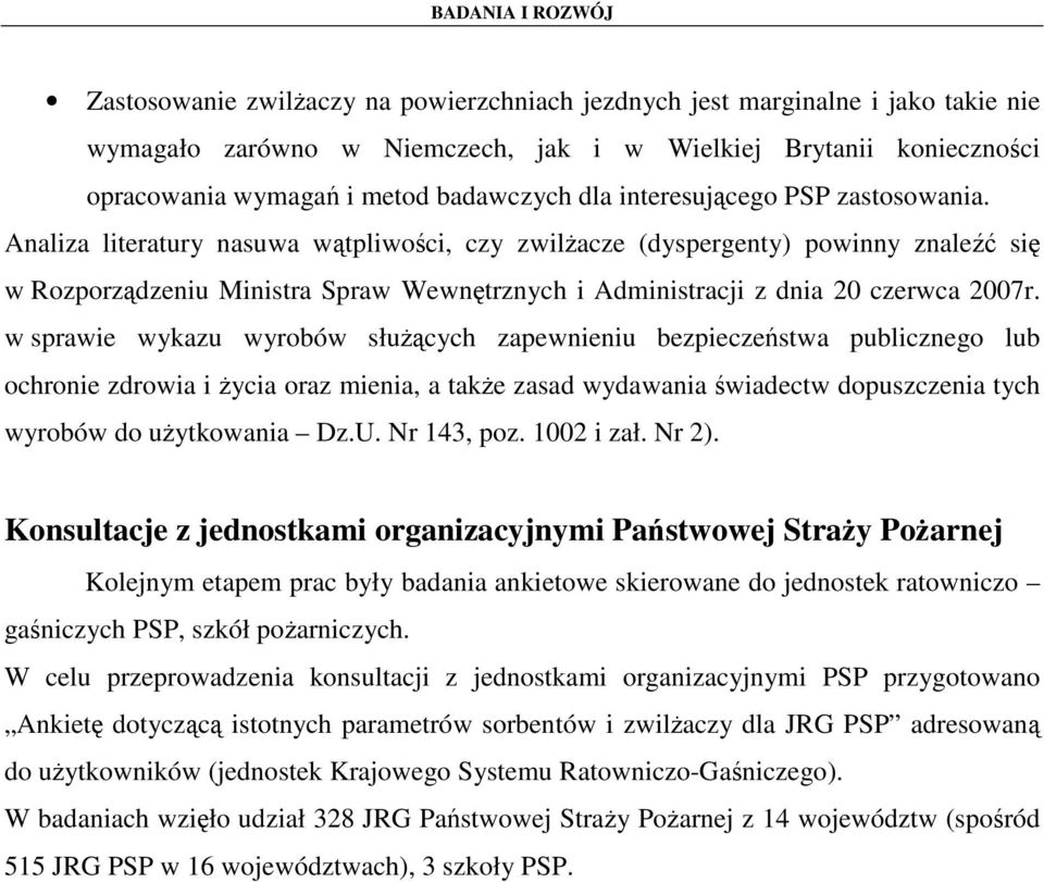 Analiza literatury nasuwa wątpliwości, czy zwilŝacze (dyspergenty) powinny znaleźć się w Rozporządzeniu Ministra Spraw Wewnętrznych i Administracji z dnia 20 czerwca 2007r.