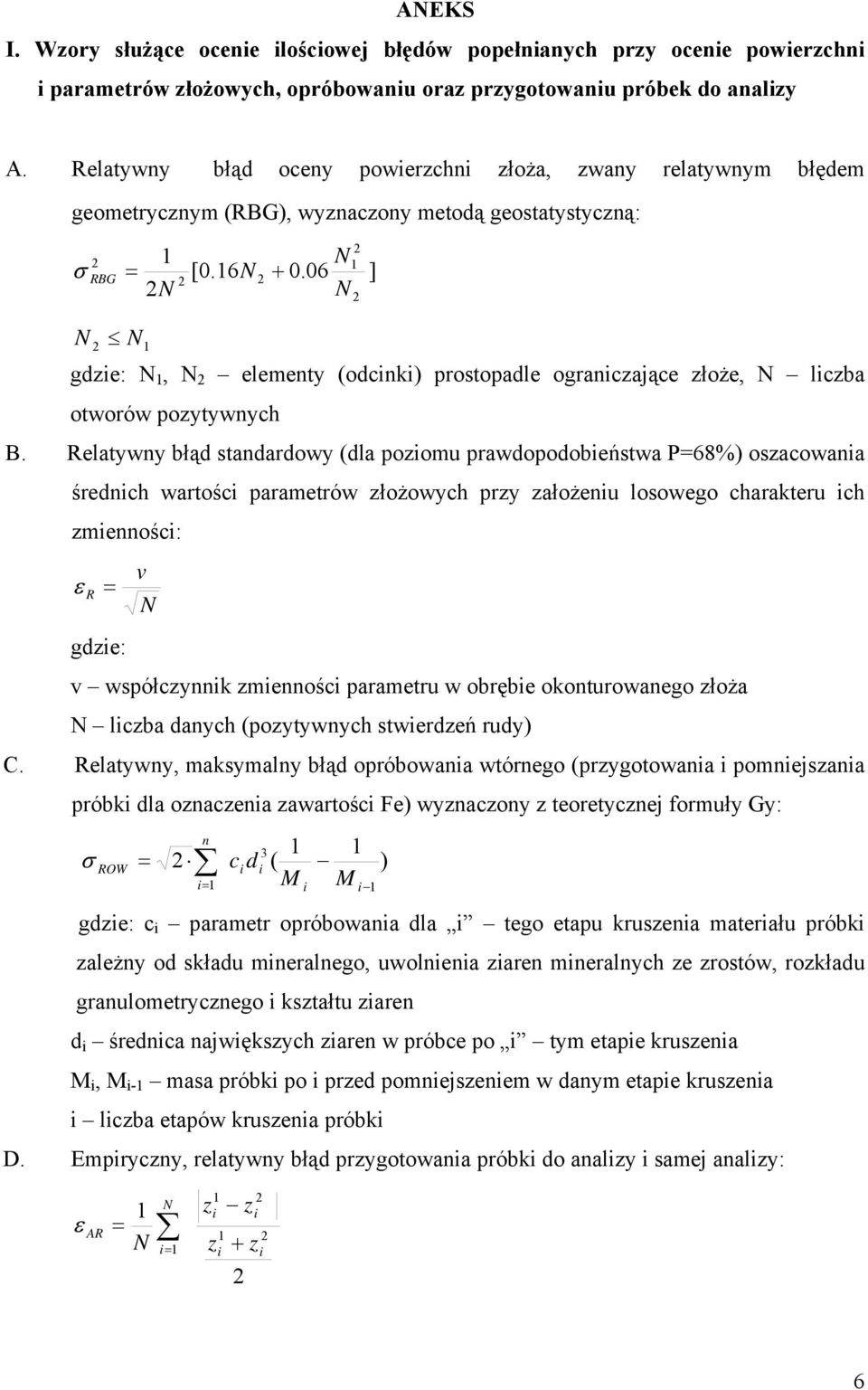 06 ] N N N N 1 gdzie: N 1, N elementy (odcinki) prostopadle ograniczające złoże, N liczba otworów pozytywnych B.