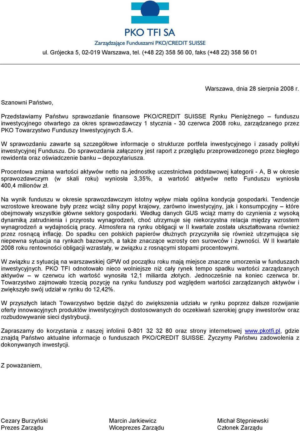 Towarzystwo Funduszy Inwestycyjnych S.A. W sprawozdaniu zawarte są szczegółowe informacje o strukturze portfela inwestycyjnego i zasady polityki inwestycyjnej Funduszu.