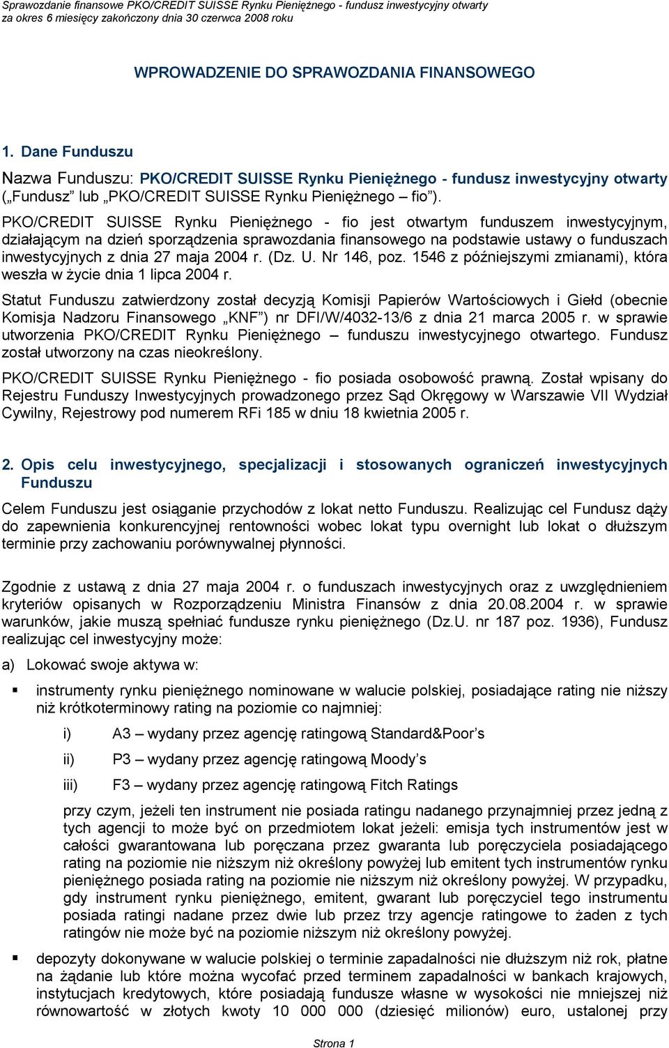 maja 2004 r. (Dz. U. Nr 146, poz. 1546 z późniejszymi zmianami), która weszła w życie dnia 1 lipca 2004 r.