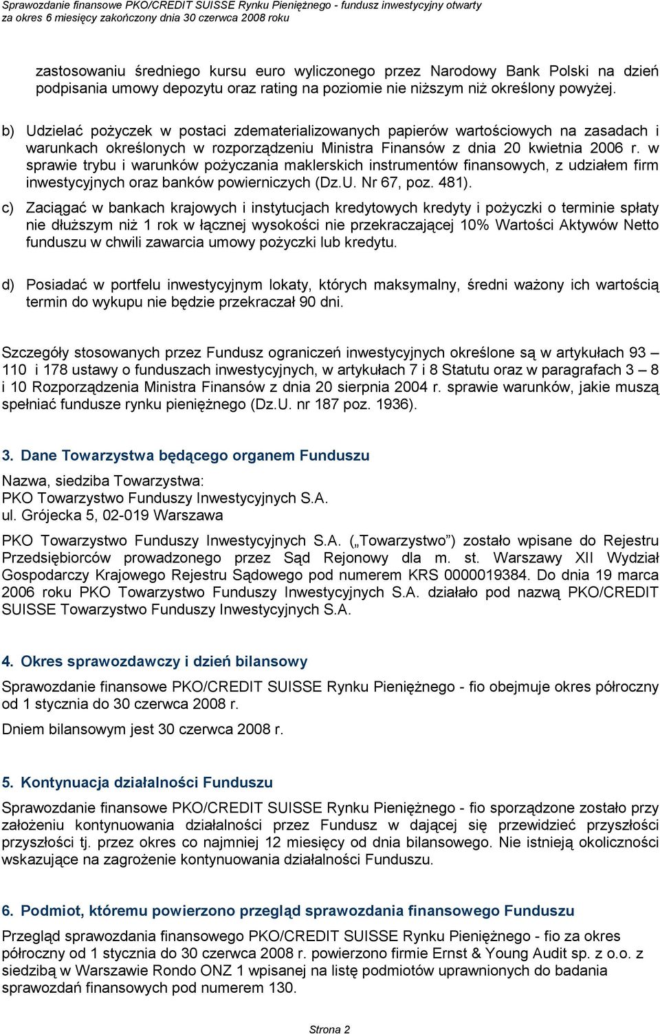 w sprawie trybu i warunków pożyczania maklerskich instrumentów finansowych, z udziałem firm inwestycyjnych oraz banków powierniczych (Dz.U. Nr 67, poz. 481).