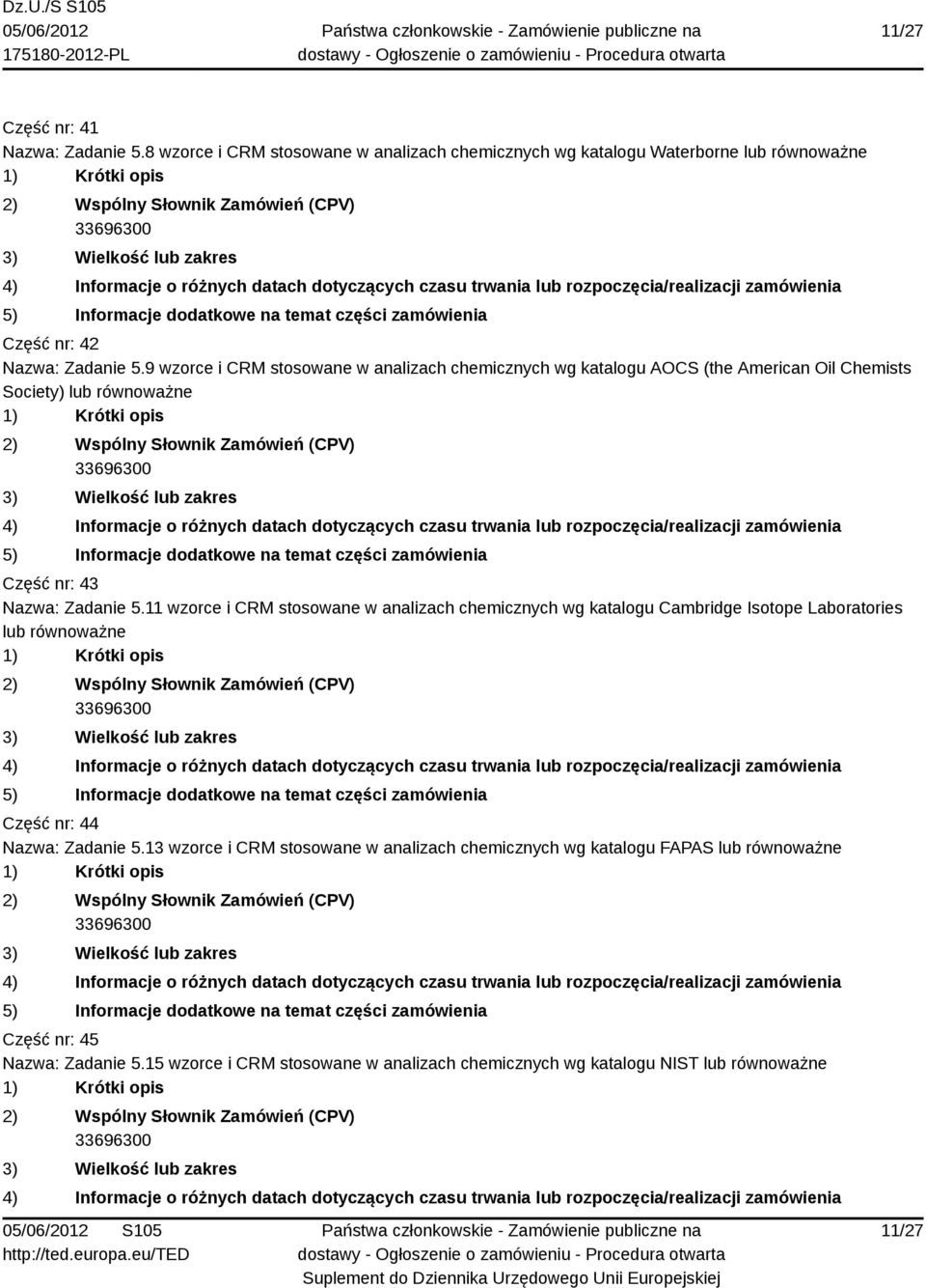 11 wzorce i CRM stosowane w analizach chemicznych wg katalogu Cambridge Isotope Laboratories lub Część nr: 44 Nazwa: Zadanie 5.