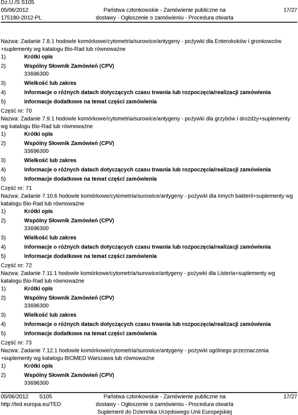 6 hodowle komórkowe/cytometria/surowice/antygeny - pożywki dla innych bakterii+suplementy wg katalogu Bio-Rad lub Część nr: 72 Nazwa: Zadanie 7.11.