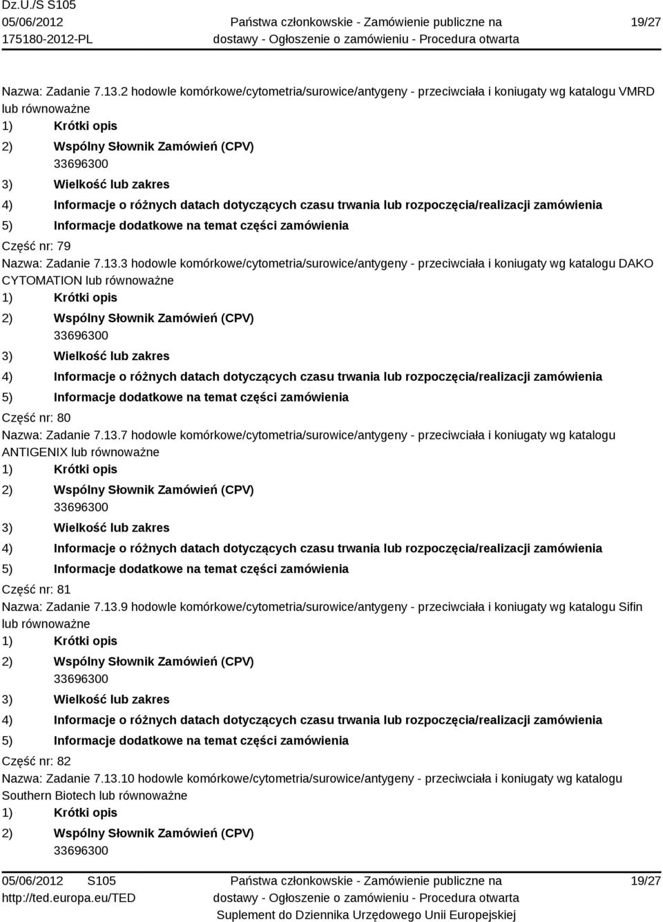 13.10 hodowle komórkowe/cytometria/surowice/antygeny - przeciwciała i koniugaty wg katalogu Southern Biotech lub 19/27