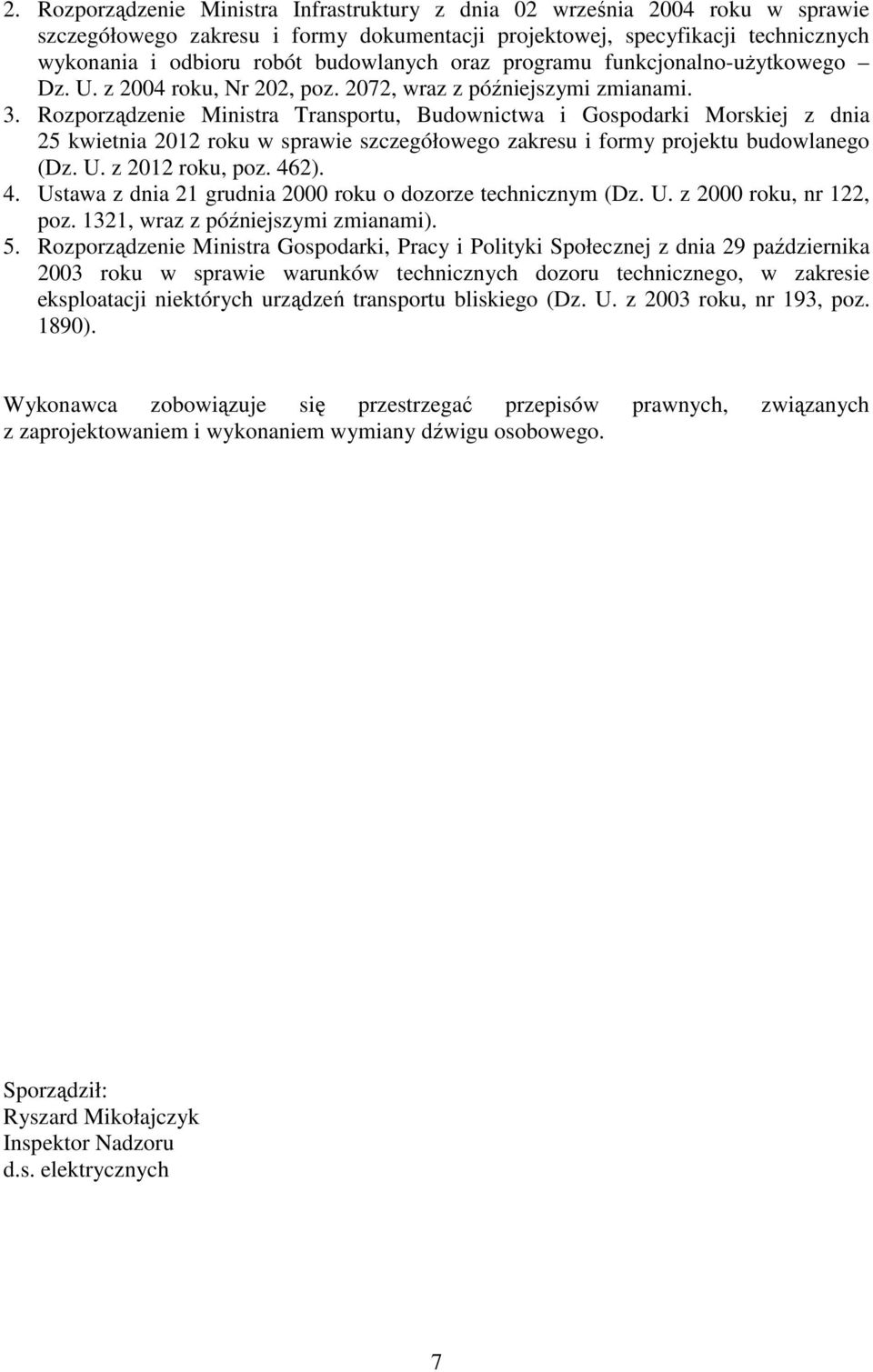 Rozporządzenie Ministra Transportu, Budownictwa i Gospodarki Morskiej z dnia 25 kwietnia 2012 roku w sprawie szczegółowego zakresu i formy projektu budowlanego (Dz. U. z 2012 roku, poz. 46