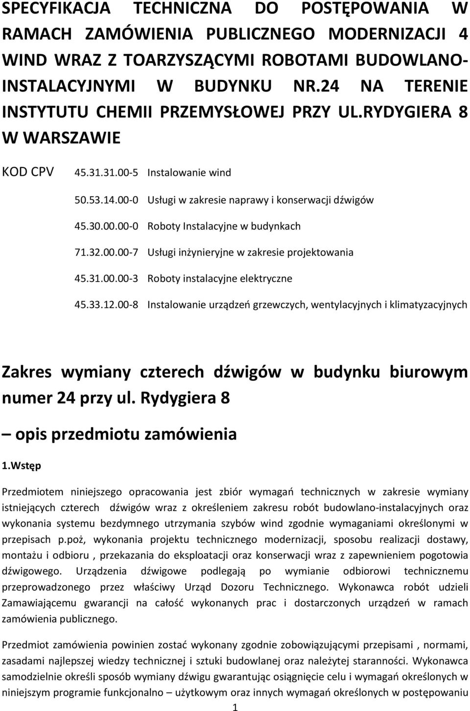 32.00.00-7 Usługi inżynieryjne w zakresie projektowania 45.31.00.00-3 Roboty instalacyjne elektryczne 45.33.12.