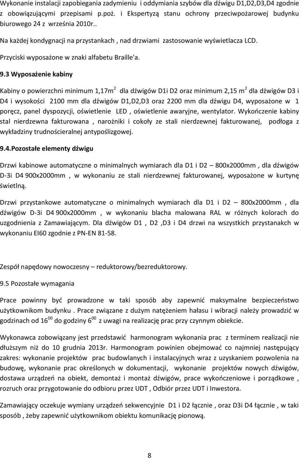 Przyciski wyposażone w znaki alfabetu Braille'a. 9.