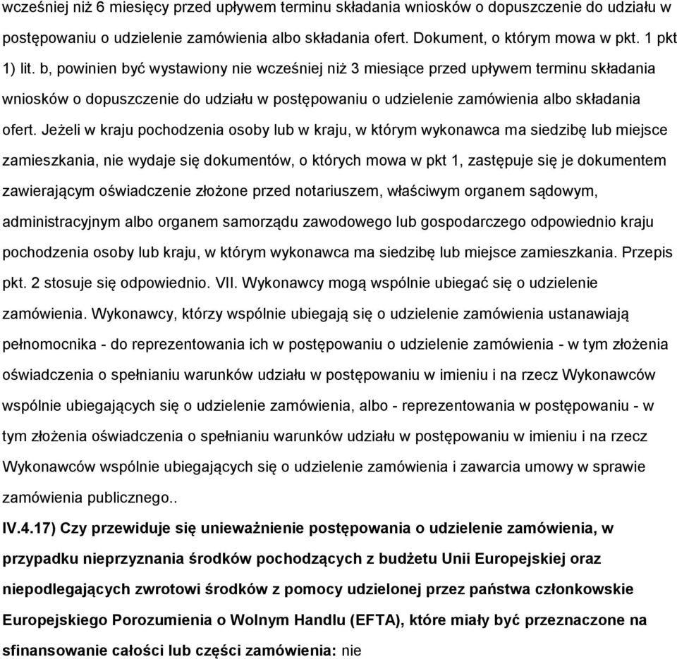 Jeżeli w kraju pochodzenia osoby lub w kraju, w którym wykonawca ma siedzibę lub miejsce zamieszkania, nie wydaje się dokumentów, o których mowa w pkt 1, zastępuje się je dokumentem zawierającym