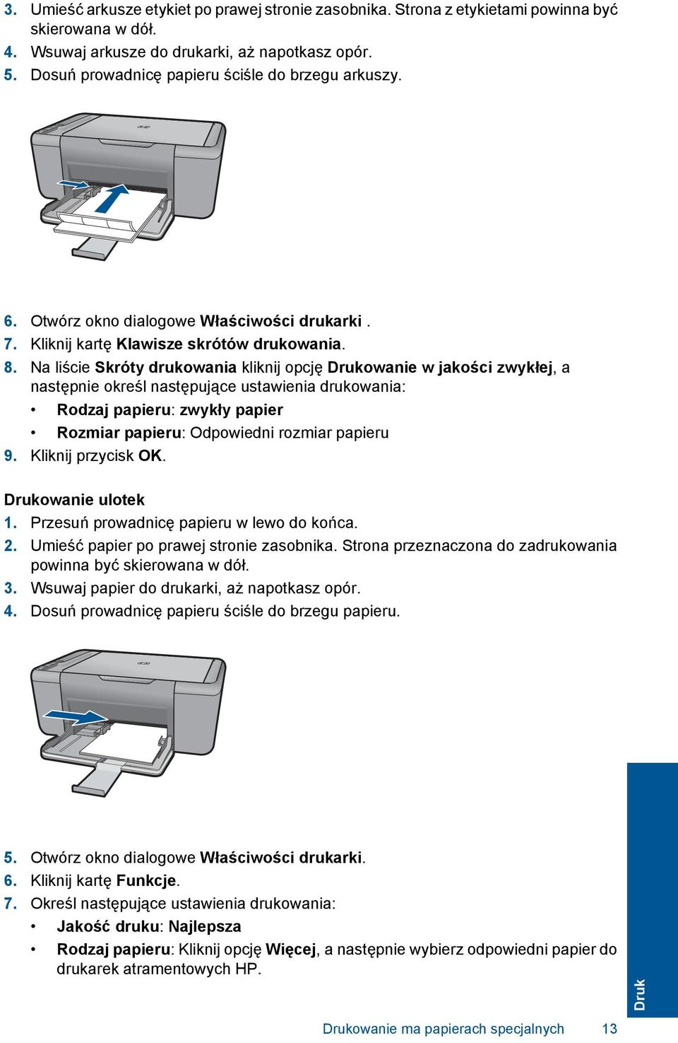 Na liście Skróty drukowania kliknij opcję Drukowanie w jakości zwykłej, a następnie określ następujące ustawienia drukowania: Rodzaj papieru: zwykły papier Rozmiar papieru: Odpowiedni rozmiar papieru