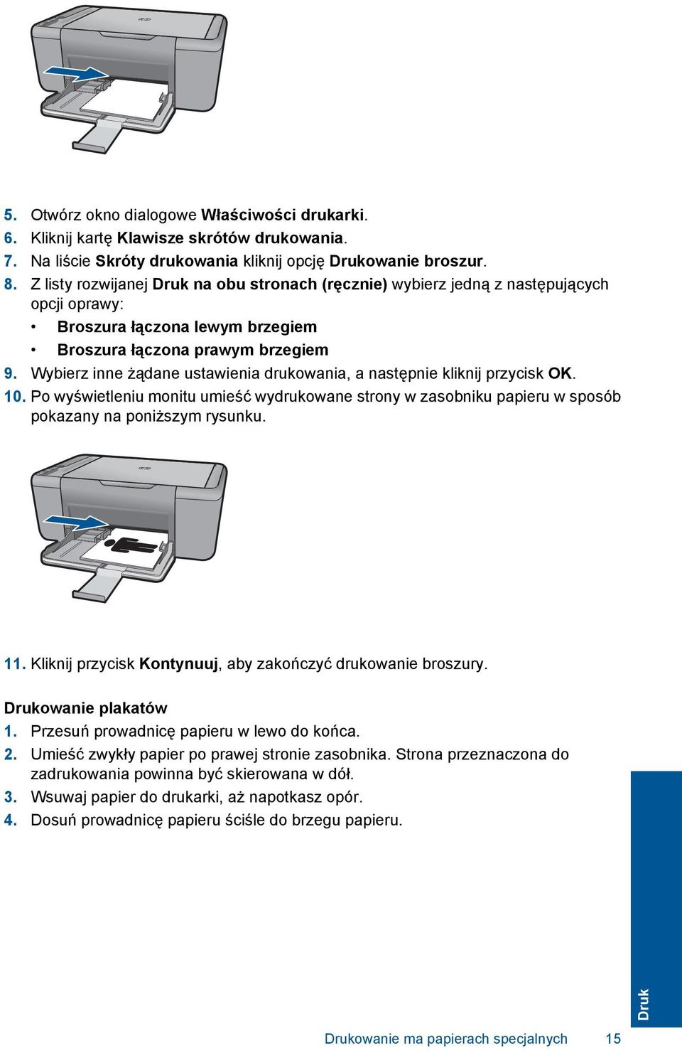 Wybierz inne żądane ustawienia drukowania, a następnie kliknij przycisk OK. 10. Po wyświetleniu monitu umieść wydrukowane strony w zasobniku papieru w sposób pokazany na poniższym rysunku. 11.