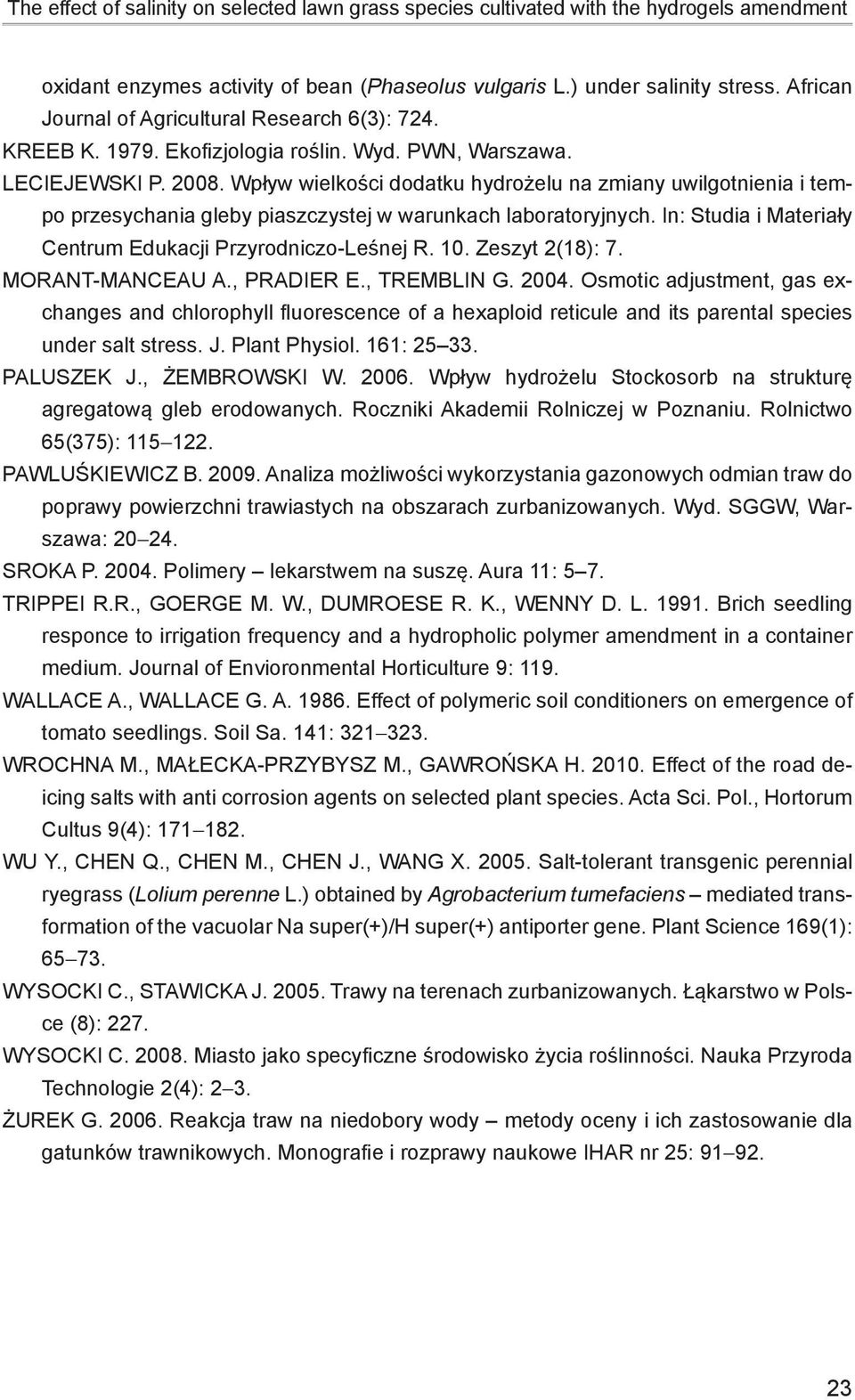 Wpływ wielkości dodatku hydrożelu na zmiany uwilgotnienia i tempo przesychania gleby piaszczystej w warunkach laboratoryjnych. In: Studia i Materiały Centrum Edukacji Przyrodniczo-Leśnej R. 10.