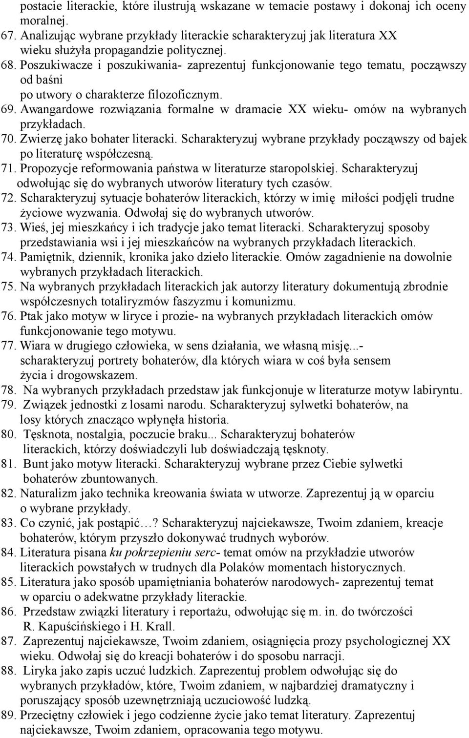 Poszukiwacze i poszukiwania- zaprezentuj funkcjonowanie tego tematu, począwszy od baśni po utwory o charakterze filozoficznym. 69.