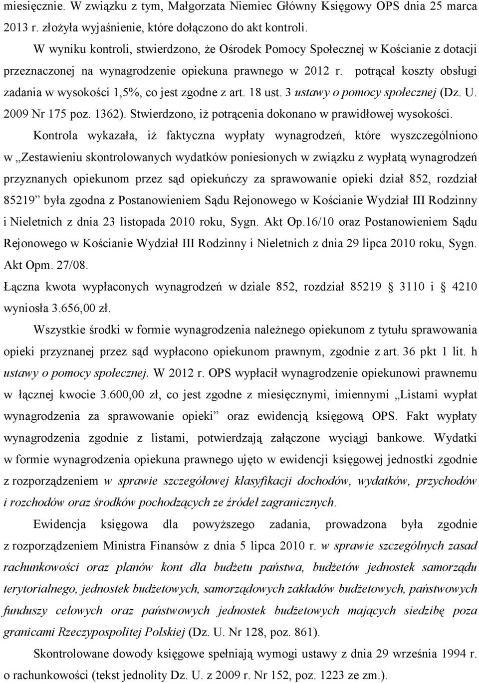 potrącał koszty obsługi zadania w wysokości 1,5%, co jest zgodne z art. 18 ust. 3 ustawy o pomocy społecznej (Dz. U. 2009 Nr 175 poz. 1362).