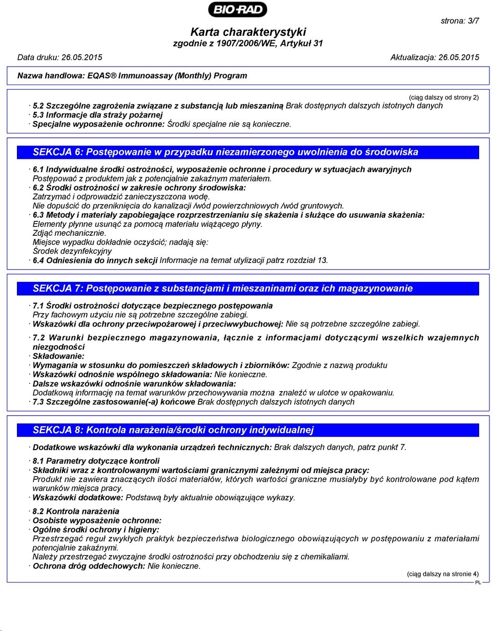(ciąg dalszy od strony 2) SEKCJA 6: Postępowanie w przypadku niezamierzonego uwolnienia do środowiska 6.