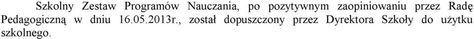 Pedagogiczną w dniu 16.05.2013r.