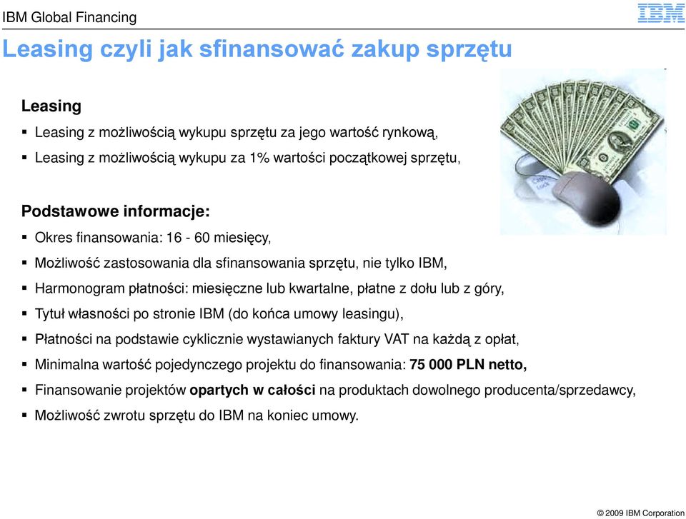 dołu lub z góry, Tytuł własności po stronie IBM (do końca umowy leasingu), Płatności na podstawie cyklicznie wystawianych faktury VAT na każdą z opłat, Minimalna wartość