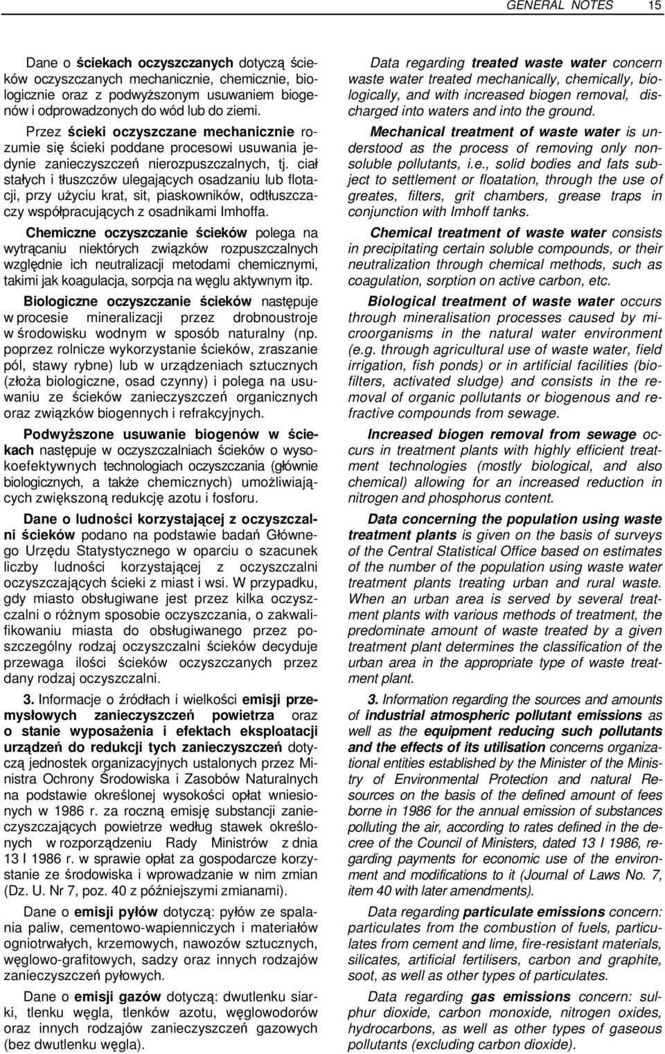 ciał stałych i tłuszczów ulegających osadzaniu lub flotacji, przy użyciu krat, sit, piaskowników, odtłuszczaczy współpracujących z osadnikami Imhoffa.