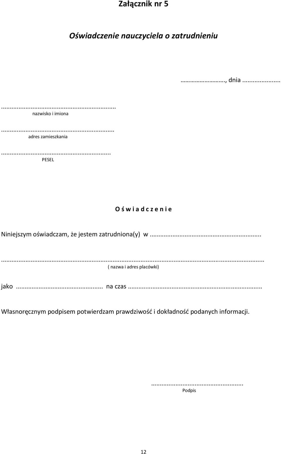 .. PESEL O ś w i a d c z e n i e Niniejszym oświadczam, że jestem zatrudniona(y) w.