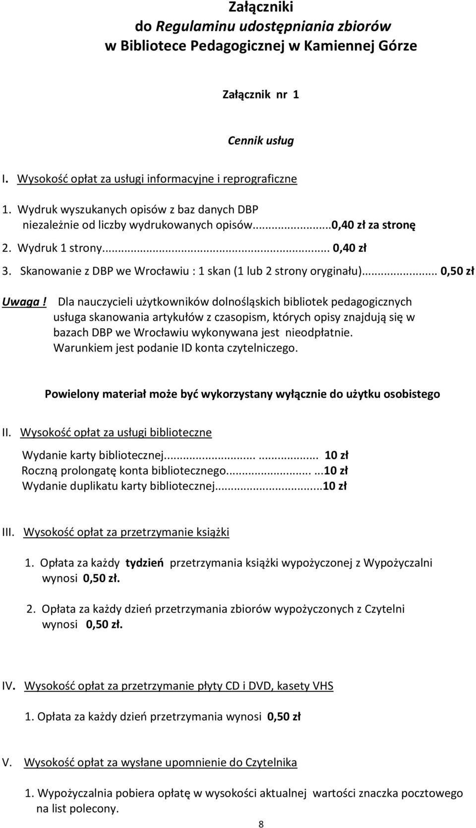 Skanowanie z DBP we Wrocławiu : 1 skan (1 lub 2 strony oryginału)... 0,50 zł Uwaga!