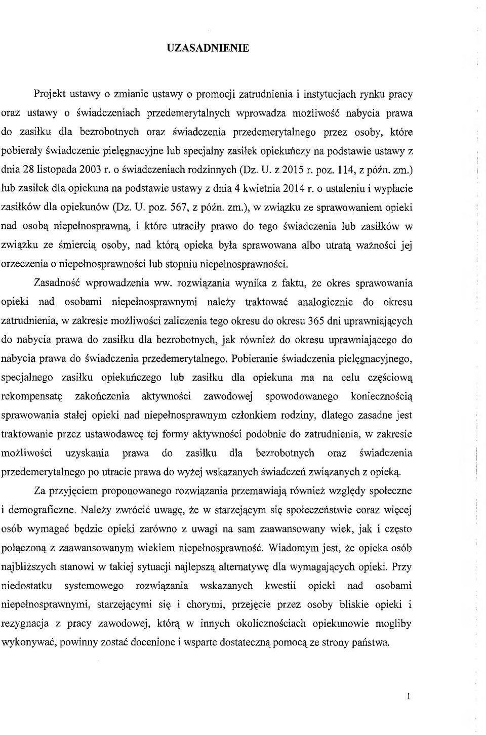 o świadczeniach rodzinnych (Dz. U. z 2015 r. poz. 114, z późn. zm.) lub zasiłek dla opiekuna na podstawie ustawy z dnia 4 kwietnia 2014 r. o ustaleniu i wypłacie zasiłków dla opiekunów (Dz. U. poz. 567, z późn.