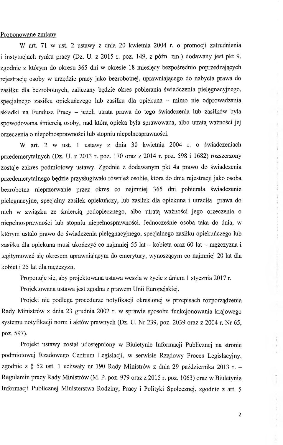 ) dodawany jest pkt 9, zgodnie z którym do okresu 365 dni w okresie 18 miesięcy bezpośrednio poprzedzających rejestrację osoby w urzędzie pracy jako bezrobotnej, uprawniającego do nabycia prawa do