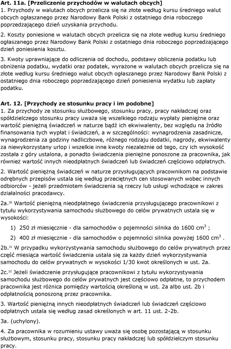 Koszty poniesione w walutach obcych przelicza się na złote według kursu średniego ogłaszanego przez Narodowy Bank Polski z ostatniego dnia roboczego poprzedzającego dzień poniesienia kosztu. 3.