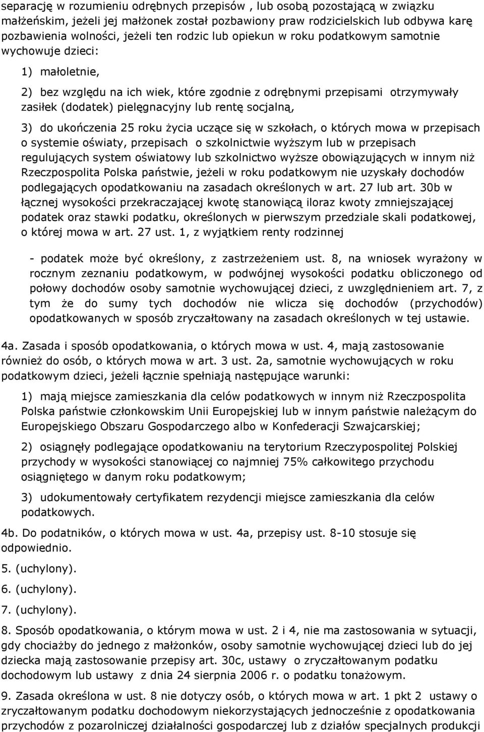 socjalną, 3) do ukończenia 25 roku życia uczące się w szkołach, o których mowa w przepisach o systemie oświaty, przepisach o szkolnictwie wyższym lub w przepisach regulujących system oświatowy lub