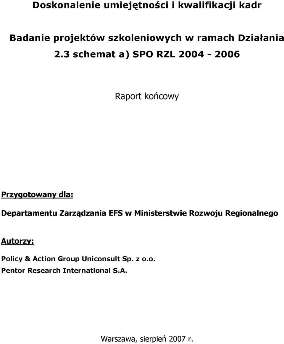 3 schemat a) SPO RZL 2004-2006 Raport końcowy Przygotowany dla: Departamentu