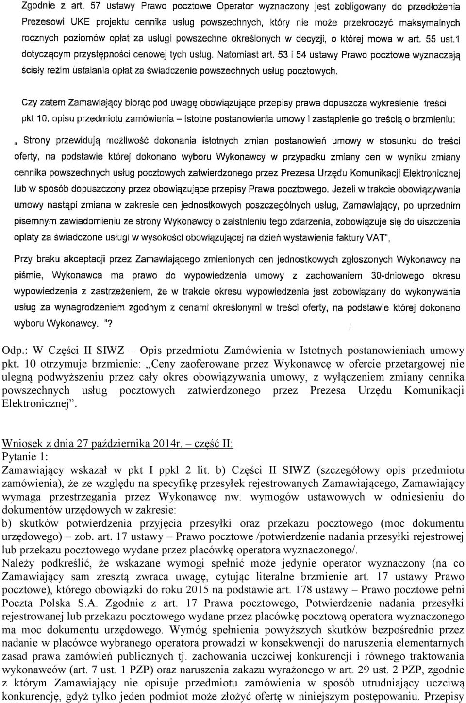 pocztowych zatwierdzonego przez Prezesa Urzędu Komunikacji Elektronicznej. Wniosek z dnia 27 października 2014r. część II: Pytanie 1: Zamawiający wskazał w pkt I ppkl 2 lit.