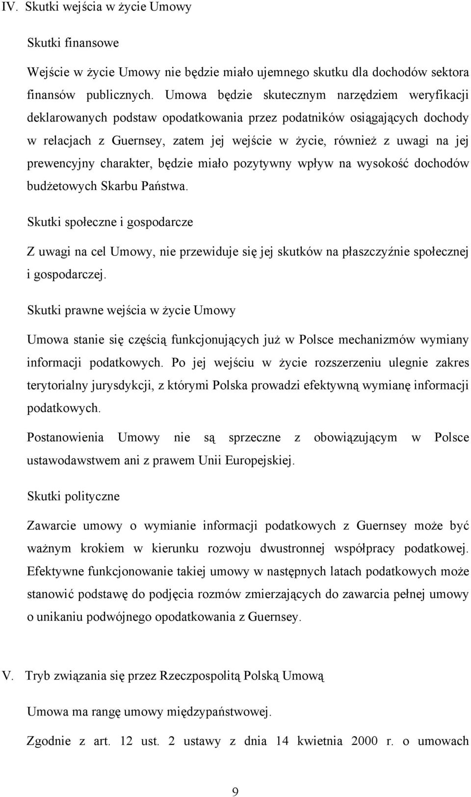 prewencyjny charakter, będzie miało pozytywny wpływ na wysokość dochodów budżetowych Skarbu Państwa.