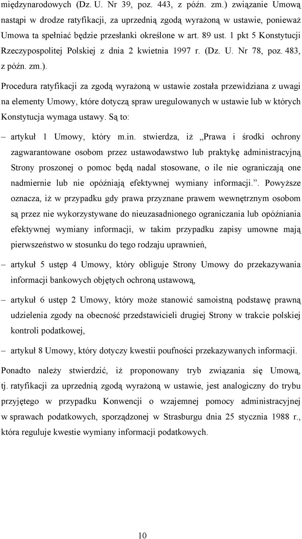 1 pkt 5 Konstytucji Rzeczypospolitej Polskiej z dnia 2 kwietnia 1997 r. (Dz. U. Nr 78, poz. 483, z późn. zm.).