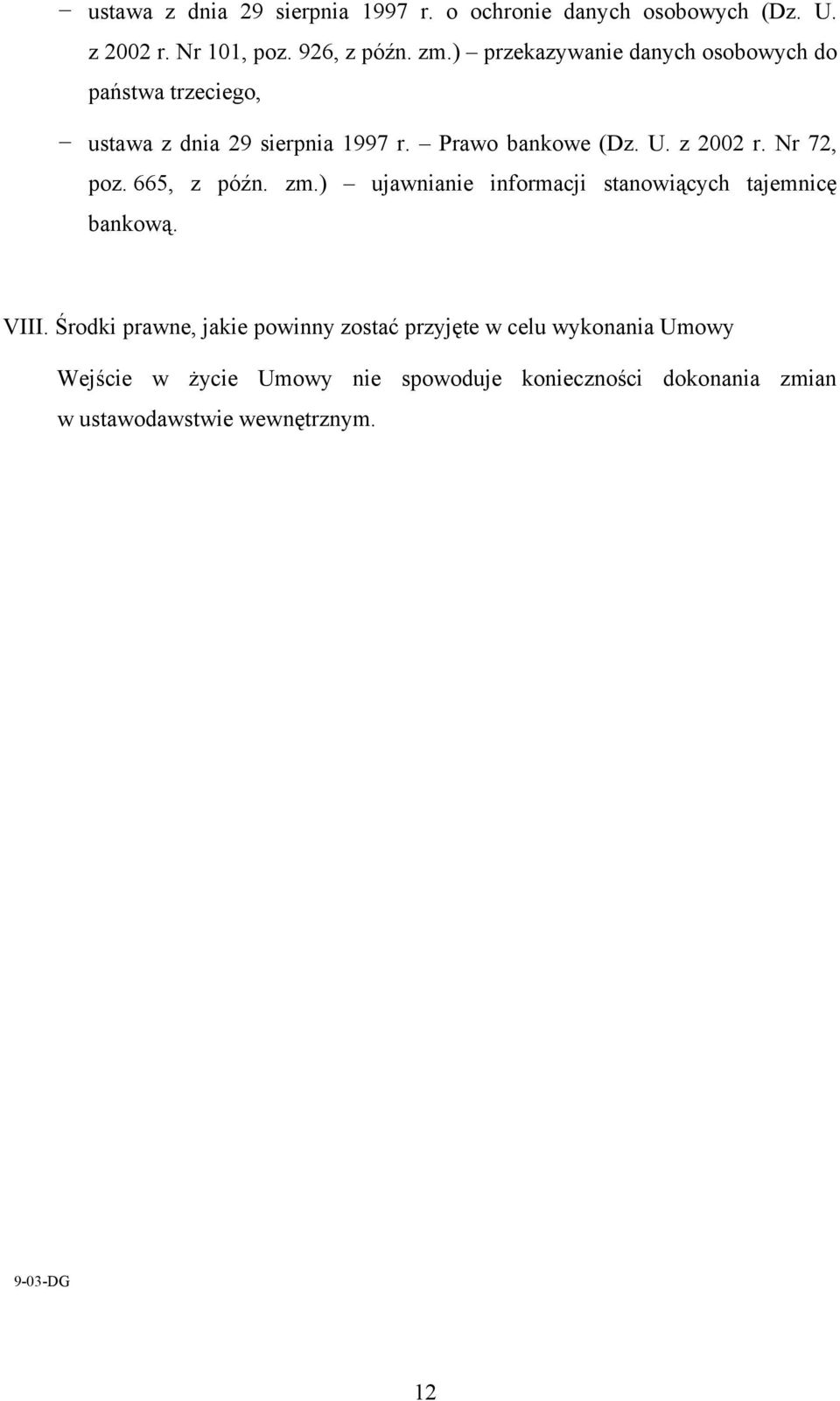 Nr 72, poz. 665, z późn. zm.) ujawnianie informacji stanowiących tajemnicę bankową. VIII.