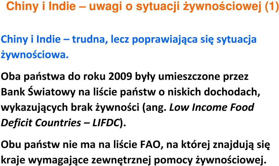 państw o niskich dochodach, wykazujących brak żywności (ang Low Income Food DeficitCountries