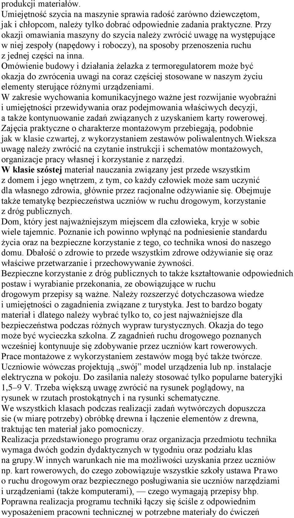 Omówienie budowy i działania żelazka z termoregulatorem może być okazja do zwrócenia uwagi na coraz częściej stosowane w naszym życiu elementy sterujące różnymi urządzeniami.