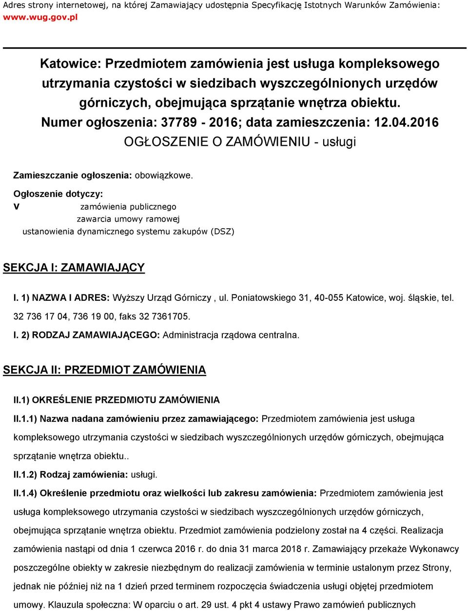 Numer ogłoszenia: 37789-2016; data zamieszczenia: 12.04.2016 OGŁOSZENIE O ZAMÓWIENIU - usługi Zamieszczanie ogłoszenia: obowiązkowe.