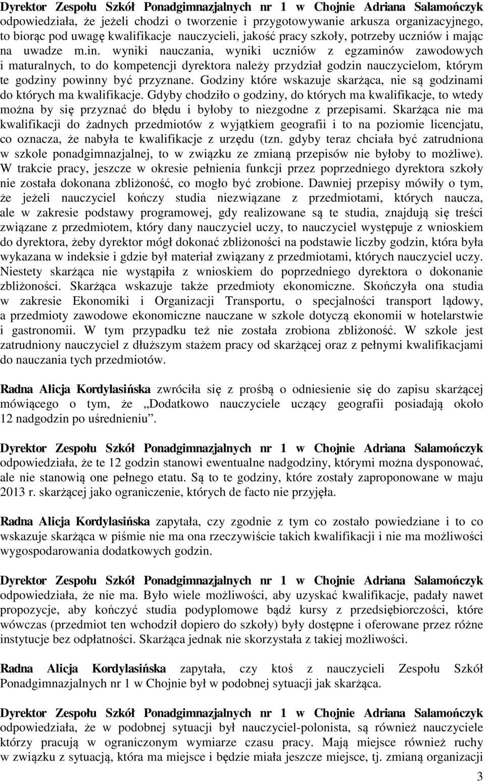 Godziny które wskazuje skarżąca, nie są godzinami do których ma kwalifikacje.