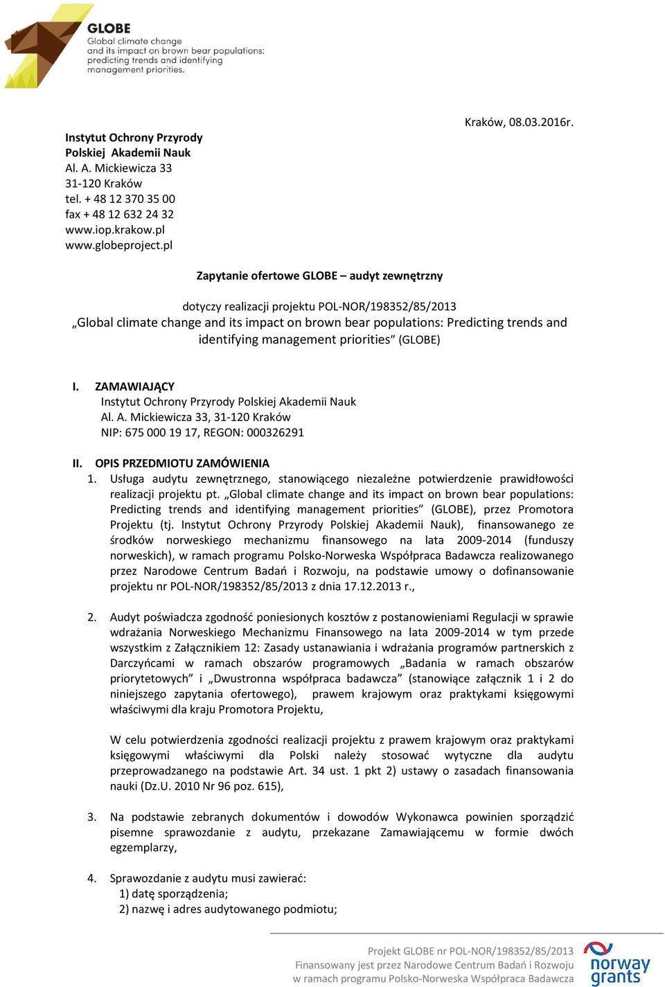 management priorities (GLOBE) I. ZAMAWIAJĄCY Instytut Ochrony Przyrody Polskiej Akademii Nauk Al. A. Mickiewicza 33, 31-120 Kraków NIP: 675 000 19 17, REGON: 000326291 II.