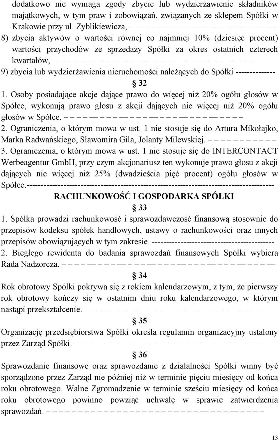 nieruchomości należących do Spółki -------------- 32 1.