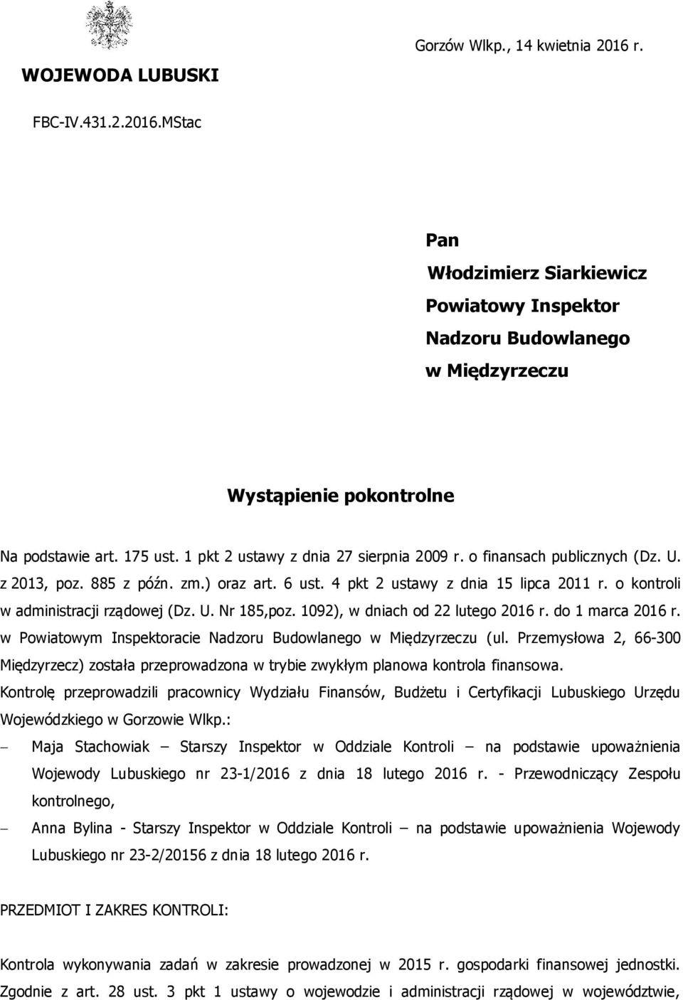 o kontroli w administracji rządowej (Dz. U. Nr 185,poz. 1092), w dniach od 22 lutego 2016 r. do 1 marca 2016 r. w Powiatowym Inspektoracie Nadzoru Budowlanego w Międzyrzeczu (ul.