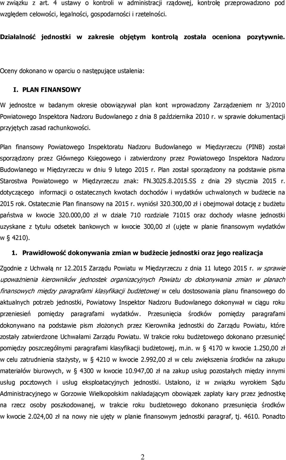 PLAN FINANSOWY W jednostce w badanym okresie obowiązywał plan kont wprowadzony Zarządzeniem nr 3/2010 Powiatowego Inspektora Nadzoru Budowlanego z dnia 8 października 2010 r.