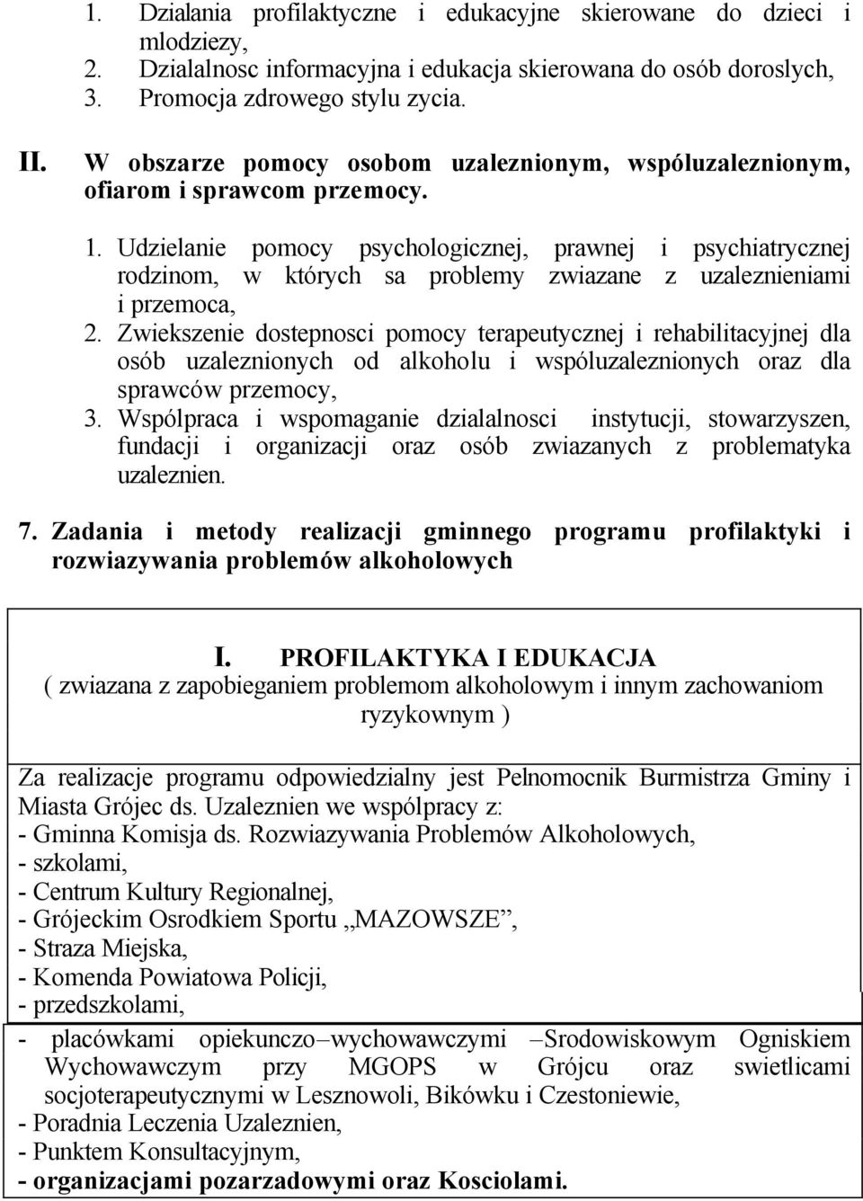 Udzielanie pomocy psychologicznej, prawnej i psychiatrycznej rodzinom, w których sa problemy zwiazane z uzaleznieniami i przemoca, 2.