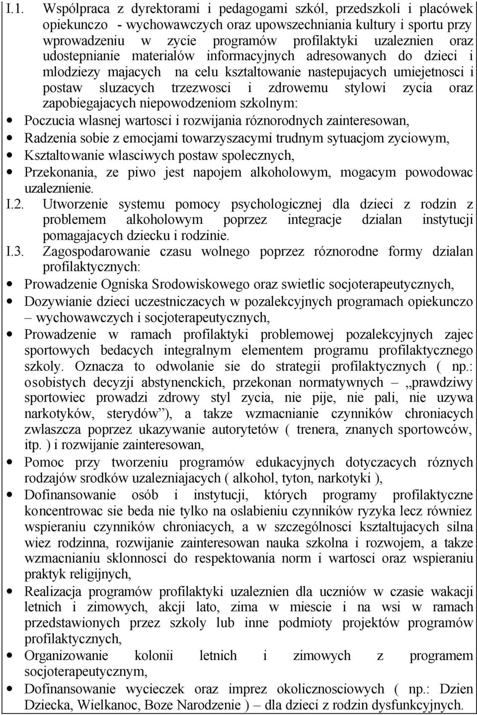 zapobiegajacych niepowodzeniom szkolnym: Poczucia wlasnej wartosci i rozwijania róznorodnych zainteresowan, Radzenia sobie z emocjami towarzyszacymi trudnym sytuacjom zyciowym, Ksztaltowanie