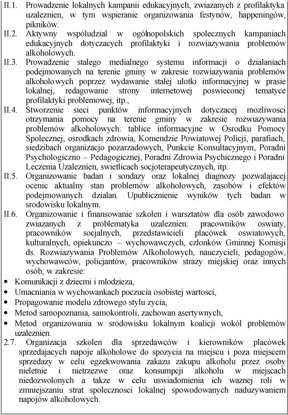 Prowadzenie stalego medialnego systemu informacji o dzialaniach podejmowanych na terenie gminy w zakresie rozwiazywania problemów alkoholowych poprzez wydawanie stalej ulotki informacyjnej w prasie