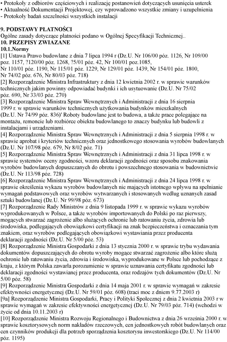 U. Nr 106/00 póz. 1126, Nr 109/00 poz. 1157,?120/00 póz. 1268,?5/01 póz. 42, Nr 100/01 poz.1085, Nr 110/01 póz. 1190, Nr 115/01 póz. 1229, Nr 129/01 póz. 1439, Nr 154/01 póz. 1800, Nr 74/02 póz.