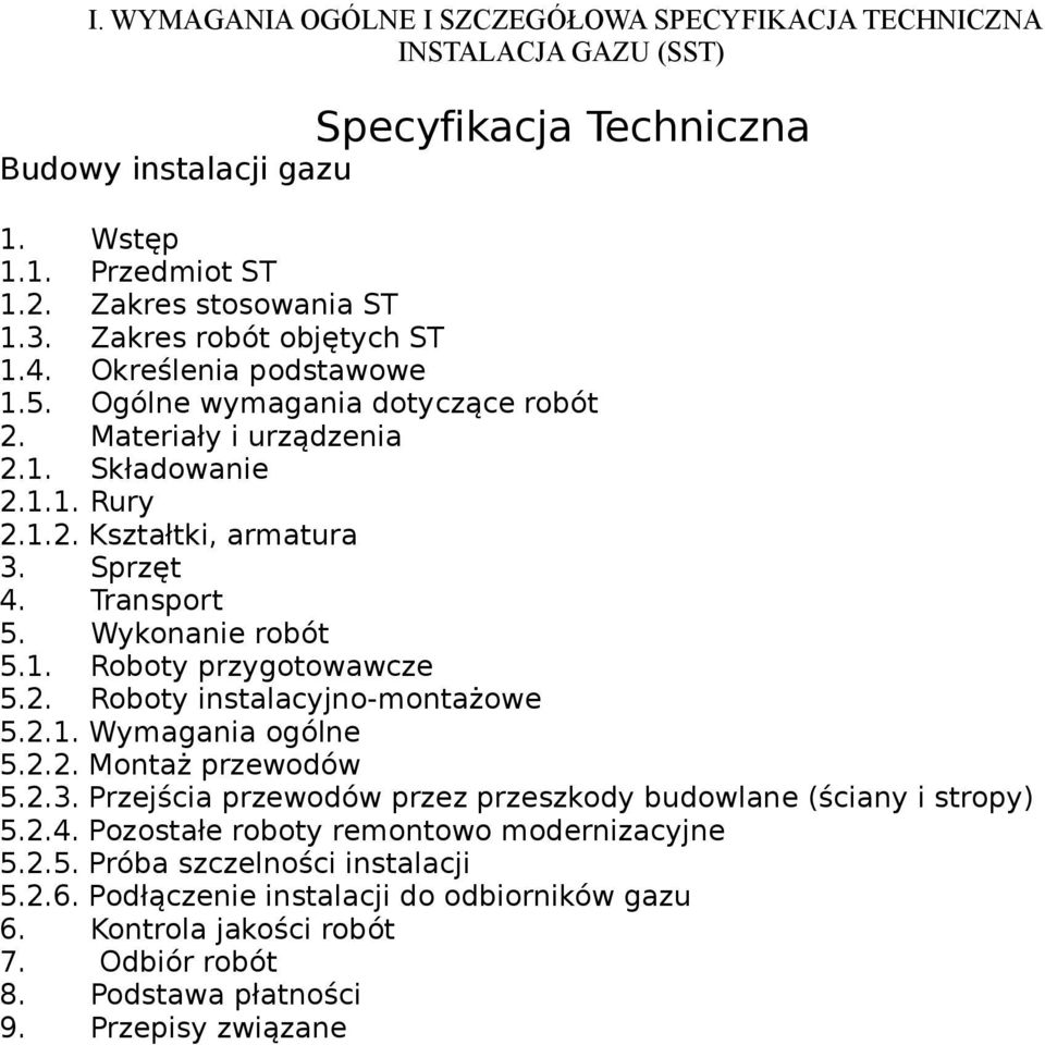 Wykonanie robót 5.1. Roboty przygotowawcze 5.2. Roboty instalacyjno-montażowe 5.2.1. Wymagania ogólne 5.2.2. Montaż przewodów 5.2.3. Przejścia przewodów przez przeszkody budowlane (ściany i stropy) 5.